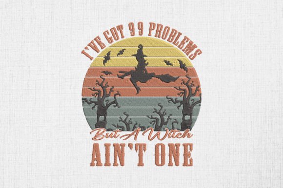 Got 99 Problems but a Witch Ain t One